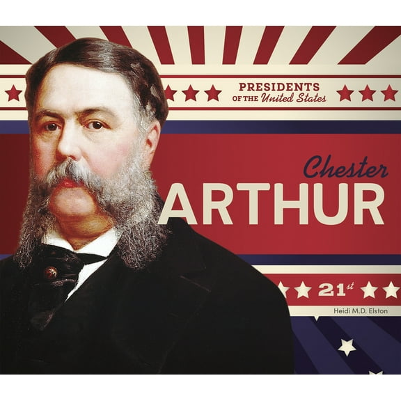 Presidents of the United States Chester Arthur, (Hardcover)