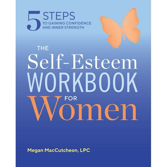 Pre-Owned The Self Esteem Workbook for Women: 5 Steps to Gaining Confidence and Inner Strength (Paperback) 1641520132 9781641520133