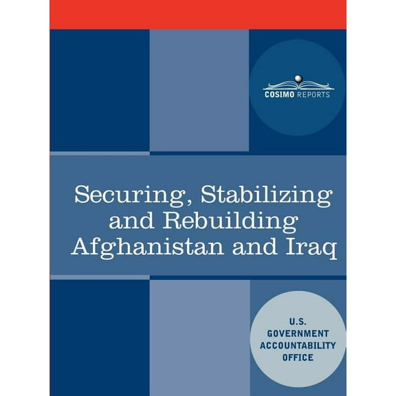 Securing, Stabilizing and Rebuilding Afghanistan and Iraq (Paperback)