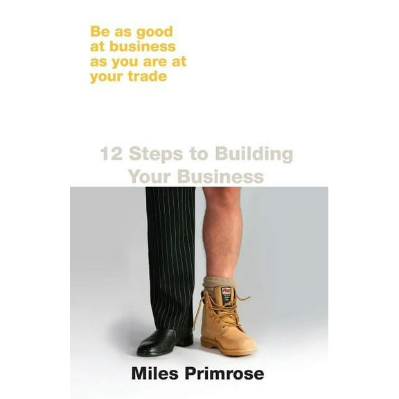 Be as Good at Business as You Are at You 12 Steps to Building Your Business, Book 1, (Paperback)