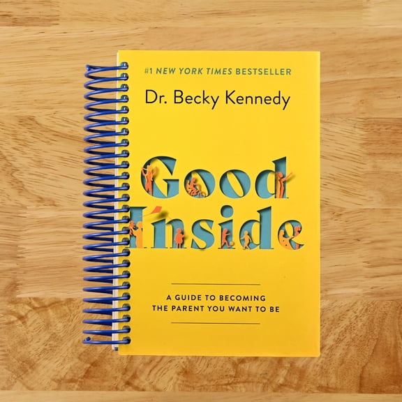 Good Inside: A Guide to Becoming the Parent You Want to Be, (Spiral Bound)