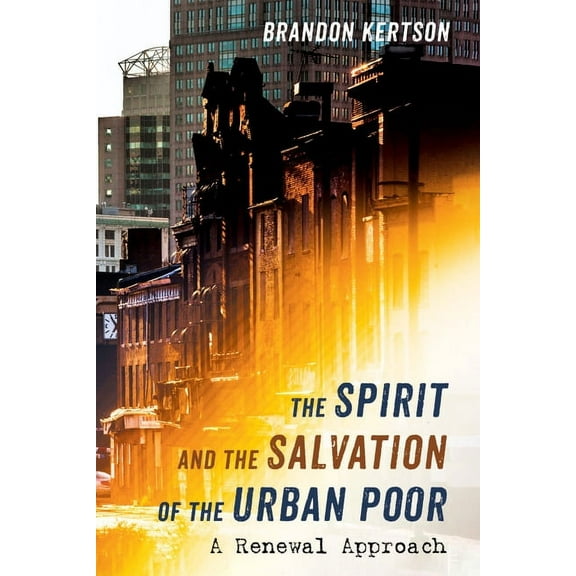 The Spirit and the Salvation of the Urban Poor (Hardcover)