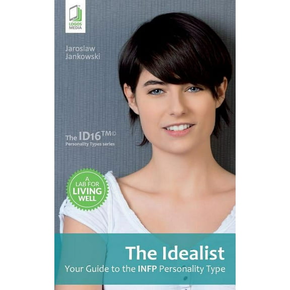 The Idealist: Your Guide to the INFP Personality Type, (Paperback)