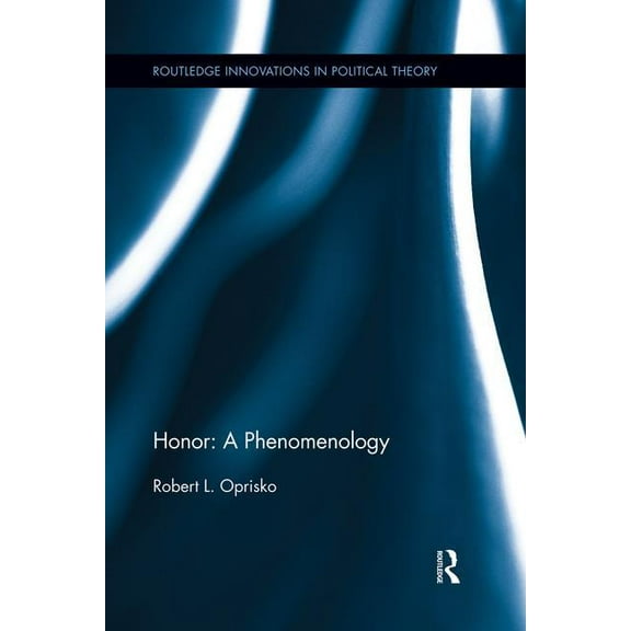 Routledge Innovations in Political Theor Honor: A Phenomenology, (Paperback)
