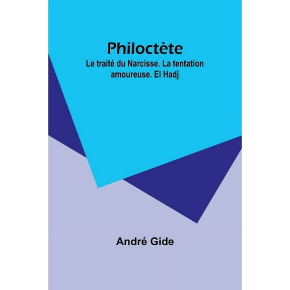 PhiloctÃ¨te: Le traitÃ© du Narcisse. La tentation amoureuse. El Hadj, (Paperback)