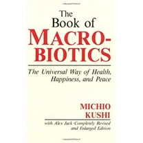 Pre-Owned The Book of Macrobiotics: The Universal Way of Health, Happiness and Peace (Paperback) 0870406671 9780870406676