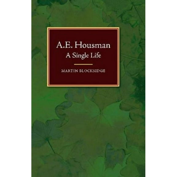 A. E. Housman: A Single Life, (Hardcover)