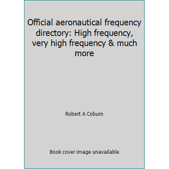 Pre-Owned Official aeronautical frequency directory: High frequency, very high frequency & much more (Paperback) 0943809169 9780943809168
