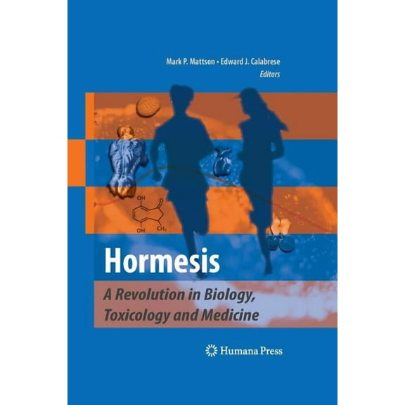 Hormesis: A Revolution in Biology, Toxicology and Medicine, (Paperback)