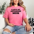 thumbnail image 2 of I Love My Awesome Mom, Crunchberry Comfort Colors T-Shirt, XL, 2 of 3