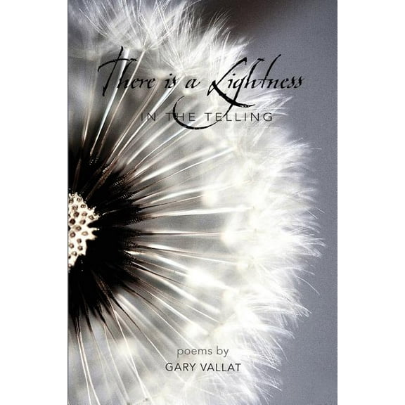There Is a Lightness in the Telling (Paperback) by Gary Vallat