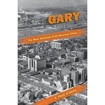 Gary, the Most American of All American Cities, (Paperback)