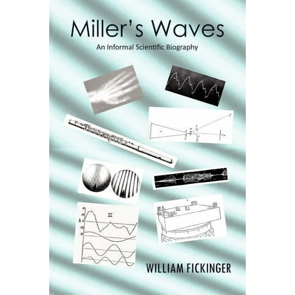 Miller's Waves: An Informal Scientific Biography, (Paperback)