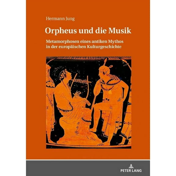 Orpheus und die Musik: Metamorphosen eines antiken Mythos in der europaeischen Kulturgeschichte (Hardcover)