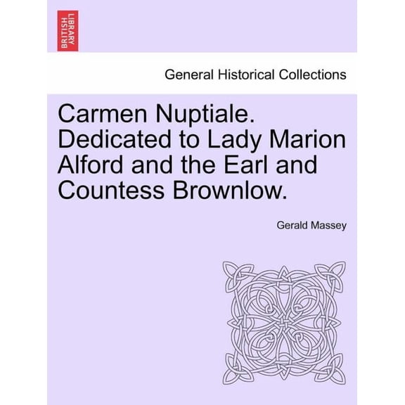 Carmen Nuptiale. Dedicated to Lady Marion Alford and the Earl and Countess Brownlow. (Paperback)