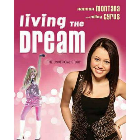 Living the Dream : Hannah Montana and Miley Cyrus: The Unofficial (Hannah Montana Best Friend Name)