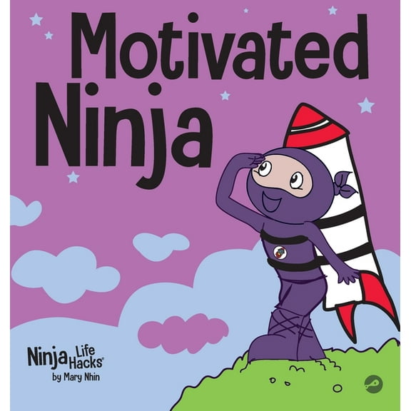 Ninja Life Hacks Motivated Ninja: A Social, Emotional Learning Book for Kids About Motivation, Book 56, (Hardcover)