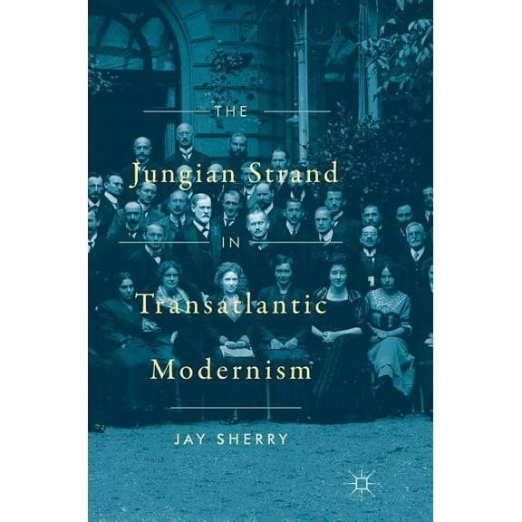 The Jungian Strand in Transatlantic Modernism, (Hardcover)