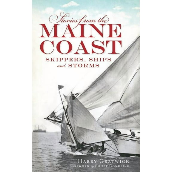 Stories from the Maine Coast: Skippers, Ships and Storms (Hardcover)