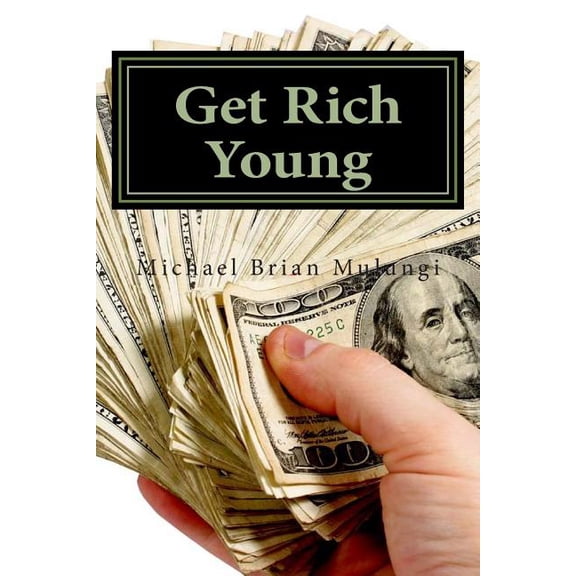 Get Rich Young : A Step by Step Aprroach to Online Money Making