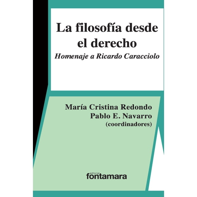 LA FILOSOFIA DESDE EL DERECHO. HOMENAJE A RICARDO CARACCIOLO DISTRIBUCIONES FONTAMARA MARIA CRISTINA REDONDO