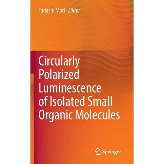 Circularly Polarized Luminescence of Isolated Small Organic Molecules, (Hardcover)