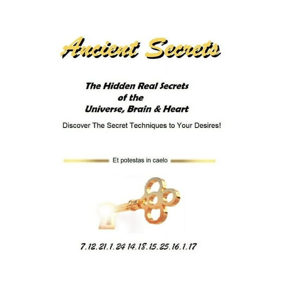 Ancient Secrets: The Hidden Real Secrets of the Universe, Brain & Heart (Paperback)