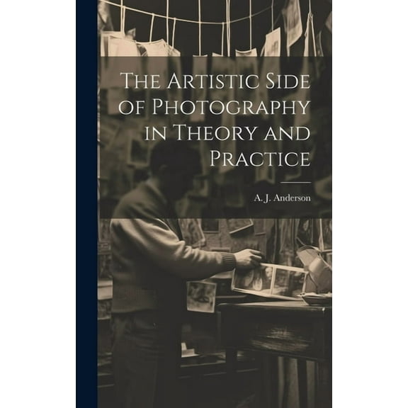 The Artistic Side of Photography in Theory and Practice (Hardcover)