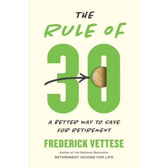 The Rule of 30 : A Better Way to Save for Retirement (Paperback)
