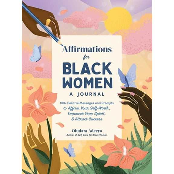 Pre-Owned Affirmations for Black Women: A Journal: 100  Positive Messages and Prompts to Affirm Your Self-Worth, Empower Your Spirit, & Attract Success (Hardcover) 1507220197 9781507220191
