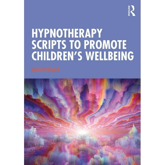 Hypnotherapy Scripts to Promote Children's Wellbeing, (Paperback)