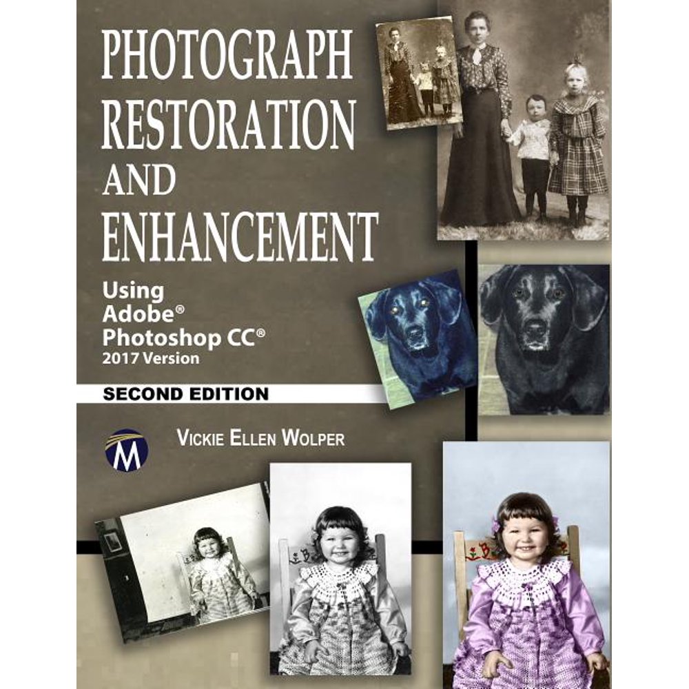 Photograph Restoration and Enhancement Using Adobe CC 2017