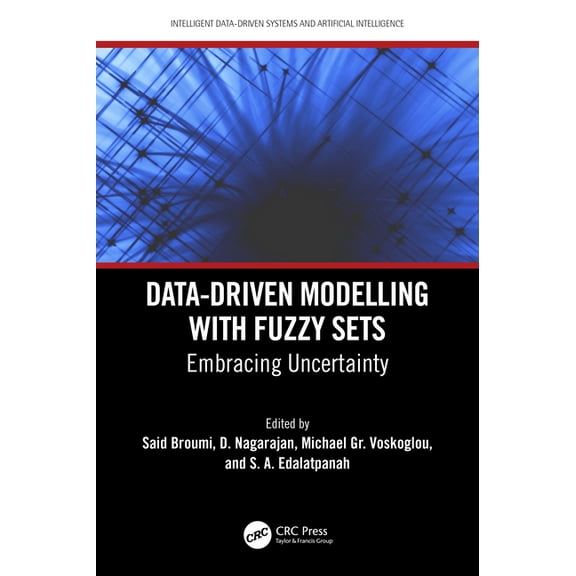 Intelligent Data-Driven Systems and Arti Data-Driven Modelling with Fuzzy Sets: Embracing Uncertainty, (Hardcover)