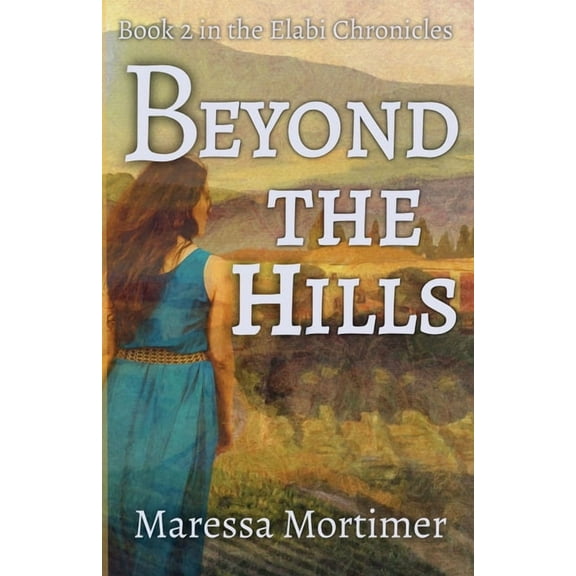 Elabi Chronicles Beyond the Hills, Book 2, (Paperback)