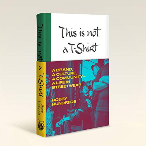 Pre-Owned This Is Not a T-Shirt: A Brand, a Culture, a Community--A Life in Streetwear (Hardcover) 0374275793 9780374275792