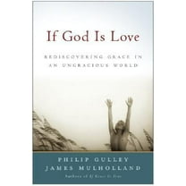 Pre-Owned If God Is Love: Rediscovering Grace in an Ungracious World (Hardcover) 0060578416 9780060578411