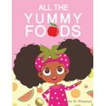 thumbnail image 1 of Pre-Owned All The Yummy Foods: A Children's Healthy Eating Adventure (Paperback) 0984863079 9780984863075, 1 of 1