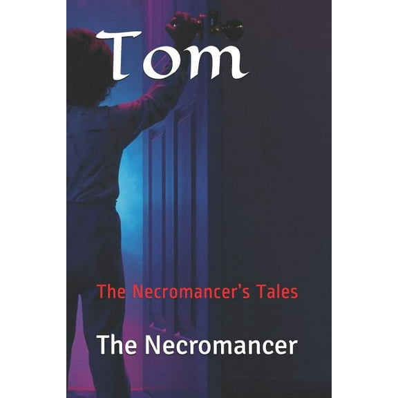 Necromancer Tom: The Necromancer's Tales, Book 1, (Paperback)