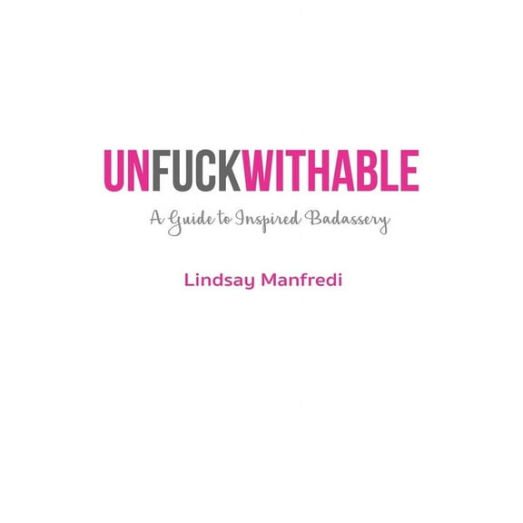 Unfuckwithable: A Guide to Inspired Badassery (Paperback)