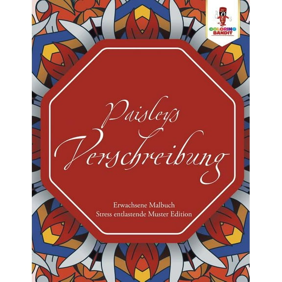 Paisleys Verschreibung: Erwachsene Malbuch Stress entlastende Muster Edition, (Paperback)