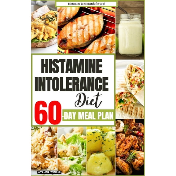 Low Histamine Cookbooks and Meal Plans: Histamine Intolerance Diet: Your Complete 60-Day Meal Plan for a Healthier and Happier You (Paperback)