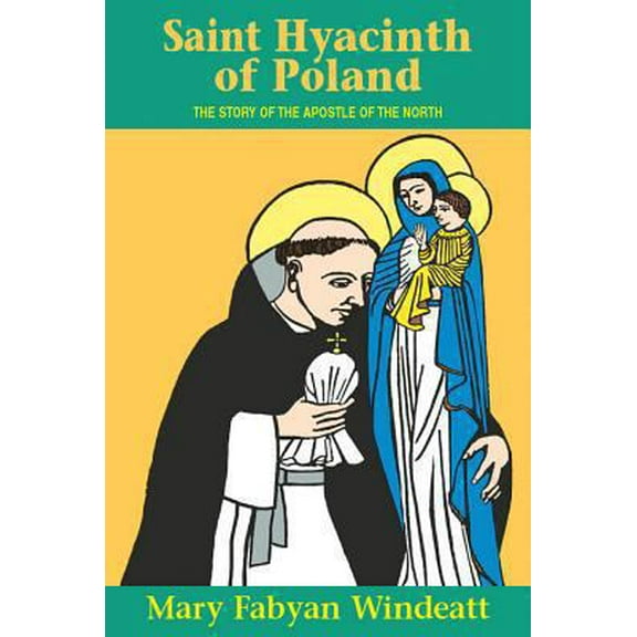 Pre-Owned St. Hyacinth of Poland: The Story of the Apostle of the North (Paperback) 0895554224 9780895554222