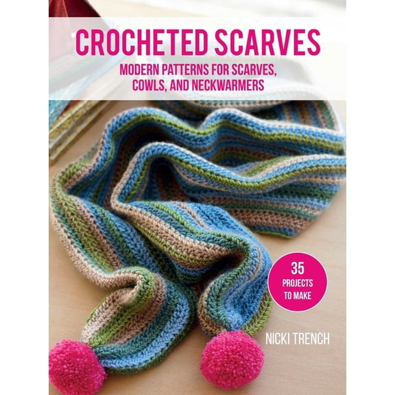 Crocheted Scarves: 35 Projects to Make: Modern Patterns for Scarves, Cowls, and Neckwarmers, (Paperback)