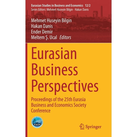 Eurasian Studies in Business and Economi Eurasian Business Perspectives: Proceedings of the 25th Eurasia Business and Economics Society Conference, Book 12, (Hardcover)