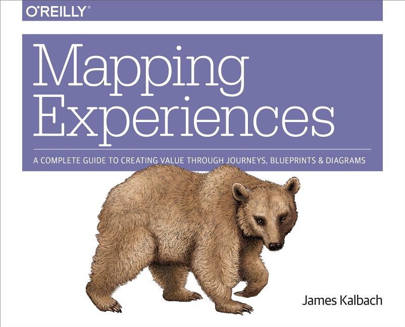 Mapping Experiences A Complete Guide To Creating Value