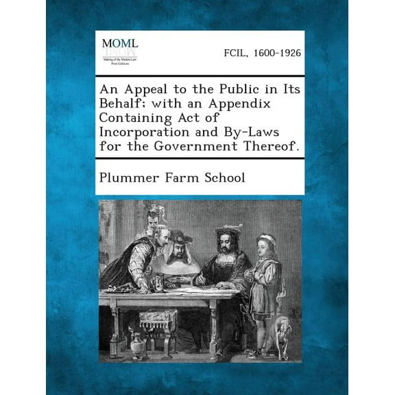 An Appeal to the Public in Its Behalf; With an Appendix Containing Act of Incorporation and By-Laws for the Government Thereof. (Paperback)