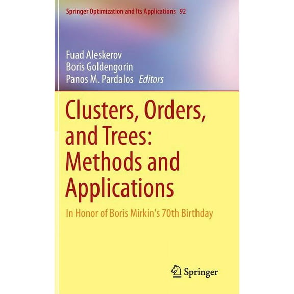 Springer Optimization and Its Applicatio Clusters, Orders, and Trees: Methods and Applications: In Honor of Boris Mirkin's 70th Birthday, Book 92, (Hardcover)