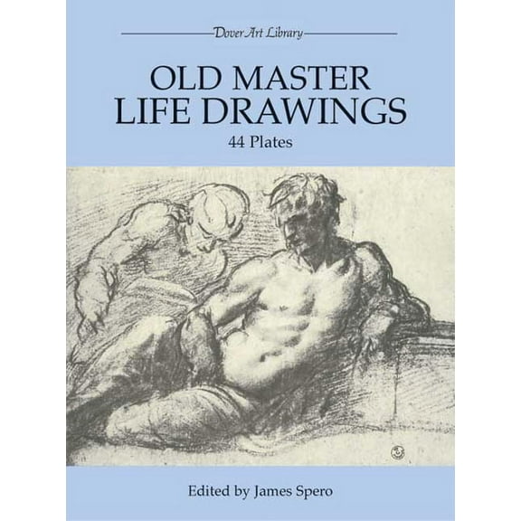 Dover Fine Art, History of Art Old Master Life Drawings: 44 Plates, (Paperback)