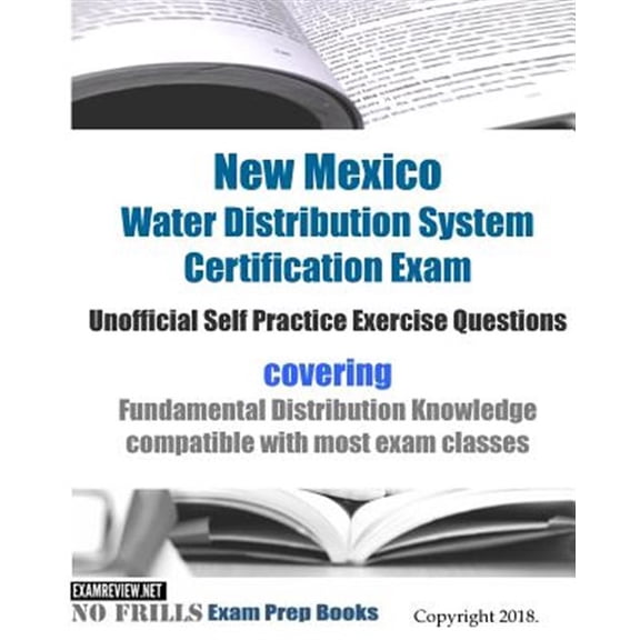 Pre-Owned New Mexico Water Distribution System Certification Exam Unofficial Self Practice Exercise Questions : covering Fundamental Distribution Knowledge compatible with most exam classes (Paperback)