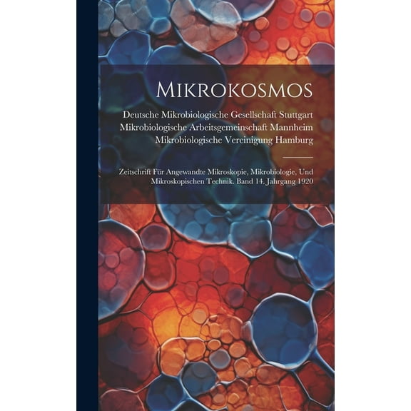 Mikrokosmos: Zeitschrift für angewandte Mikroskopie, Mikrobiologie, und mikroskopischen Technik. Band 14. Jahrgang 1920 (Hardcover)